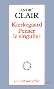 KIERKEGAARD - PENSER LE SINGULIER