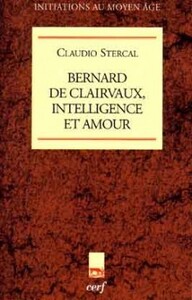 BERNARD DE CLAIRVAUX, INTELLIGENCE ET AMOUR