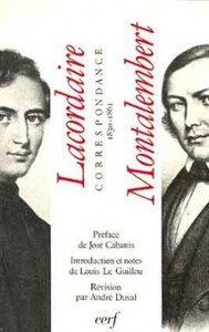 LACORDAIRE-MONTALEMBERT : CORRESPONDANCE INÉDITE (1830-1861)