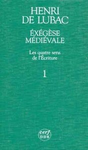EXEGESE MEDIEVALE. LES QUATRE SENS DE L'ECRITURE,I