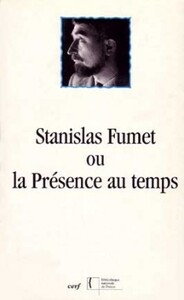 STANISLAS FUMET OU LA PRÉSENCE AU TEMPS