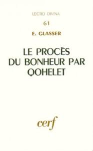 LE PROCÈS DU BONHEUR PAR QOHÉLET