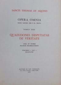 OPERA OMNIA - TOME 22 QUAESTIONES DISPUTATAE DE VERITATE VOLUME 1 FASCICULE 1 & 2