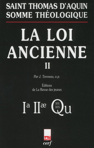 SOMME THÉOLOGIQUE : LA LOI ANCIENNE, II (NOUVELLEÉDITION)