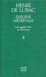 EXEGESE MEDIEVALE. LES QUATRE SENS DE L'ECRITURE,IV
