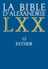 LA BIBLE D'ALEXANDRIE : 12 ESTHER