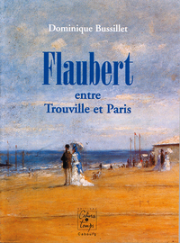 Flaubert entre Trouville et Paris