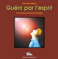 Guérir par l'esprit - Tech. de guérison spi.