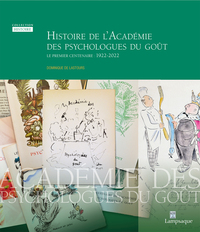 HISTOIRE DE L'ACADEMIE DES PSYCHOLOGUES DU GOUT - LE PREMIER CENTENAIRE : 1922-2022