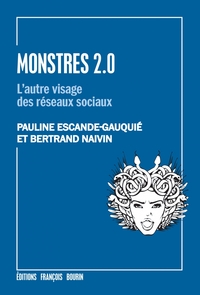 MONSTRES 2.0 - L'AUTRE VISAGE DES RESEAUX SOCIAUX