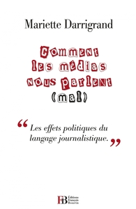 COMMENT LES MEDIAS NOUS PARLENT (MAL)