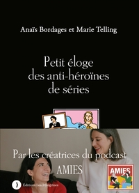 PETIT ELOGE DES ANTI-HEROINES DE SERIES