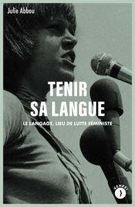 TENIR SA LANGUE - LE LANGAGE, LIEU DE LUTTE FEMINISTE