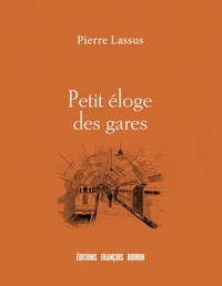 PETIT ELOGE DES GARES