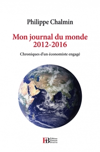 Mon journal du monde, 2012-2016 - Chroniques d'un économiste