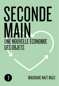 SECONDE MAIN - UNE NOUVELLE ECONOMIE DES OBJETS