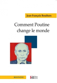 Comment Poutine change le monde