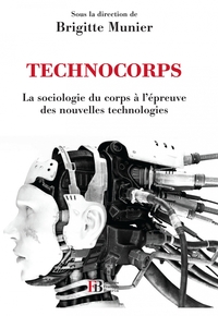 Technocorps - La sociologie du corps à l'épreuve des nouvell