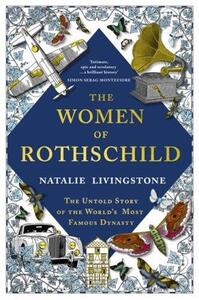 The Women of Rothschild: The Untold Story of the World's Most Famous Dynasty (Paperback) /anglais