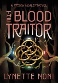The blood traitor (the prison healer series)