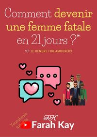 Comment devenir une femme fatale en 21 jours ?* *Et le rendre fou amoureux