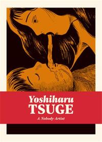 Yoshiharu Tsuge A Nobody Artist /anglais