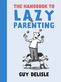 THE HANDBOOK TO LAZY PARENTING
