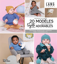 20 MODELES DE LAYETTE ADORABLES - BRASSIERE, BARBOTEUSE, CARDIGAN, ROBE, CHAUSSONS, ETC.