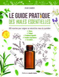 Le guide pratique des huiles essentielles