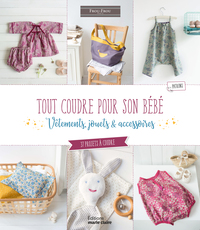 TOUT COUDRE POUR SON BEBE - VETEMENTS JOUETS ET ACCESSOIRES