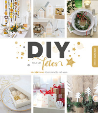 DIY POUR LES FETES - 95 CREATIONS POUR UN NOEL FAIT MAIN