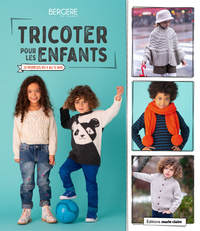 TRICOTER POUR LES ENFANTS - 23 MODELES DU 4 AU 12 ANS