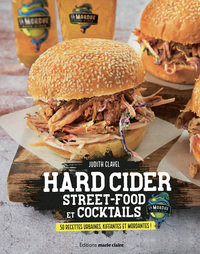 HARD CIDER STREET FOOD ET COCKTAILS - 50 RECETTES URBAINES, FRAICHES ET MORDANTES !