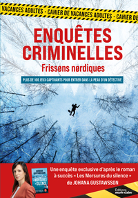 CAHIER DE VACANCES ENQUETES CRIMINELLES, FRISSONS NORDIQUES - JEUX, ENIGMES, ENQUETES A RESOUDRE DON