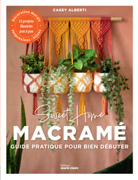 SWEET HOME MACRAME - GUIDE PRATIQUE POUR BIEN DEBUTER