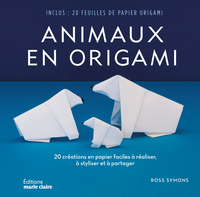 ANIMAUX EN ORIGAMI - 20 CREATIONS EN PAPIER FACILES A REALISER, A STYLISER ET A PARTAGER