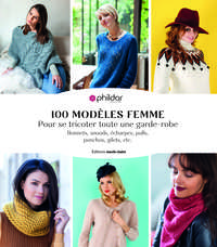 100 MODELES FEMME - POUR SE TRICOTER TOUTE UNE GARDE-ROBE