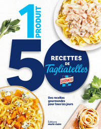 1 PRODUIT 50 RECETTES DE TAGLIATELLES - DES RECETTES GOURMANDES POUR TOUS LES JOURS