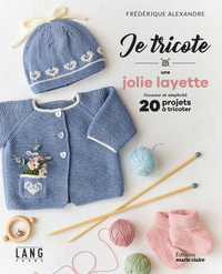 JE TRICOTE UNE JOLIE LAYETTE
