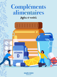 COMPLEMENTS ALIMENTAIRES MYTHES ET REALITES