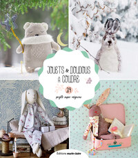 JOUETS ET DOUDOUS A COUDRE - 29 PROJETS SUPER MIGNONS