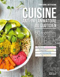 CUISINE ANTI-INFLAMMATOIRE AU QUOTIDIEN - 50 RECETTES QUI FONT VRAIMENT DU BIEN