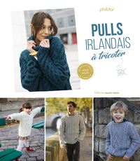 PULLS IRLANDAIS A TRICOTER - 24 PULLS ET GILETS POUR TOUTE LA FAMILLE