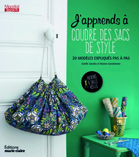 J'APPRENDS A COUDRE DES SACS DE STYLE (TOME 2) - 20 MODELES EXPLIQUES PAS A PAS