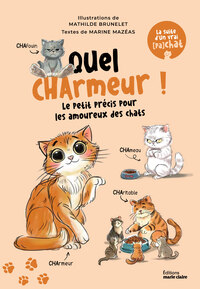 QUEL CHARMEUR ! - LE PETIT PRECIS POUR LES AMOUREUX DES CHATS