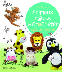 ANIMAUX RIGOLOS A CROCHETER - 25 CREATIONS IRRESISTIBLES