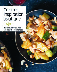 INSPIRATION ASIATIQUE - 80 RECETTES ORIGINALES