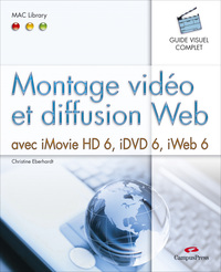 MONTAGE VIDEO & DIFFUSION WEB IMOVIE HD6, IDVD 6, IWEB 6