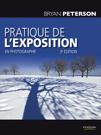 PRATIQUE DE L'EXPOSITION EN PHOTOGRAPHIE 3E ED