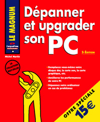 DEPANNER & UPGRADER SON PC 3E EDITION OFFRE SPECIAL